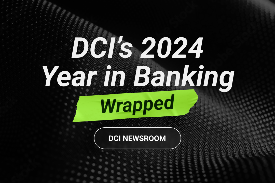 DCI's 2024 year in banking wrapped